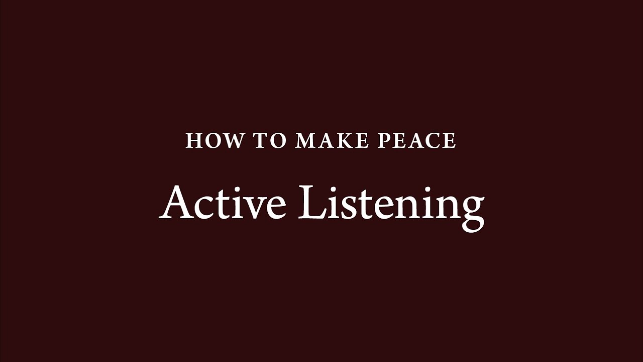 How to Make Peace (19): Active Listening